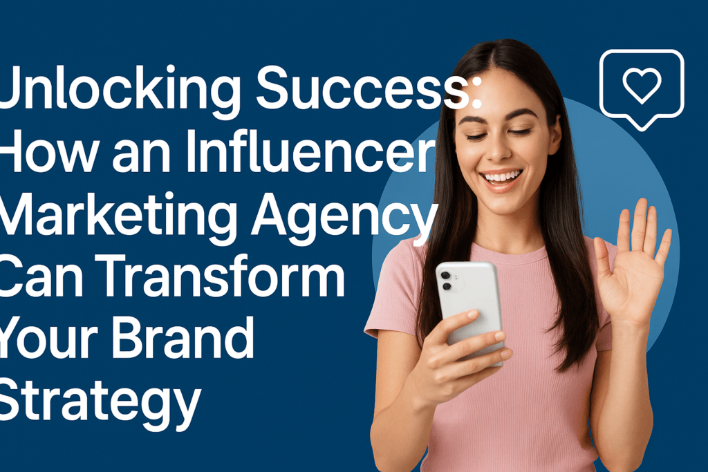 influencer marketing agency, influencer marketing services, influencer strategy